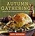 Autumn Gatherings: Casual Food to Enjoy with Family and Friends – Seasonal Recipes Celebrating Harvest Bounty, Comfort Food, and Warmth (Seasonal Gatherings)