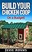 Build Your Chicken Coop - On a Budget!