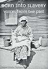 Born into Slavery: Voices of the Past Born into Slavery: Voices of the Past