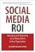 Social Media ROI by Olivier A. Blanchard