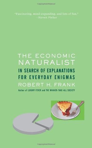 The Economic Naturalist: In Search of Explanations for Everyday Enigmas (Hardcover)