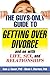The Guys-Only Guide to Getting Over Divorce and on with Life, Sex, and Relationships