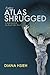 Explore Atlas Shrugged by Diana Hsieh