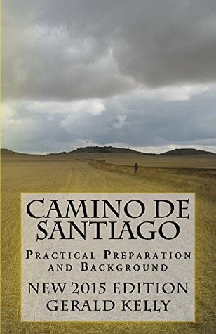 Camino de Santiago - Practical Preparation and Background (Kindle Edition)