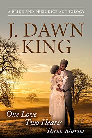 One Love  Two Hearts Three Stories: A Pride & Prejudice Anthology (Kindle Edition)