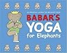 Babar's Yoga for Elephants