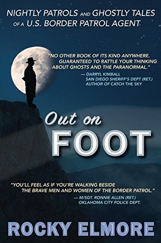Out on Foot: Nightly Patrols and Ghostly Tales of a U.S. Border Patrol Agent (Kindle Edition)