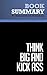 Summary: Think Big and Kick Ass: Review and Analysis of Trump and Zanker's Book