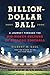 Billion-Dollar Ball: A Jour...