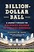 Billion-Dollar Ball by Gilbert M. Gaul