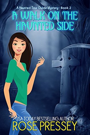 A Walk on the Haunted Side (Ghostly Haunted Tour Guide Mystery, #2)