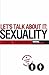 Let's Talk About It - SEXUALITY: A 6-Week Course (Student Guide)