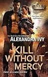 Kill Without Mercy by Alexandra Ivy