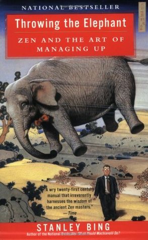 Throwing the Elephant: Zen and the Art of Managing Up