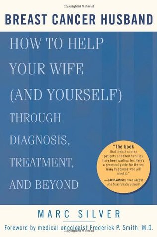 Breast Cancer Husband: How to Help Your Wife (and Yourself) during Diagnosis, Treatment and Beyond