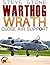 Warthog Wrath: Close Air Support in Afghanistan: Fairchild Republic A10 Thunderbolt II