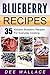 Blueberry Recipes: 35 Kicka...