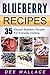 Blueberry Recipes: 35 Kickass Blueberry Recipes For Everyday Cooking