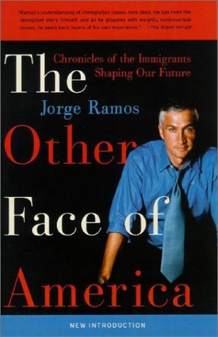The Other Face of America: Chronicles of the Immigrants Shaping Our Future – A Journalist's Perspective on Latino Identity, Families, and Cultural Diversity (Paperback)