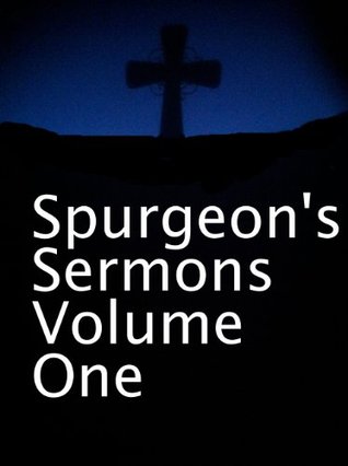 Charles H. Spurgeon's Sermons: The First Ten Years (1855-1864) (Charles Spurgeon's Sermons)