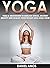 Yoga: 70 Top Beginner Yoga ...