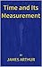 Time and It's Measurement