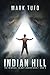 Indian Hill by Mark Tufo