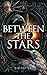 Between the Stars