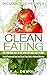 Clean Eating: The Amazing Way To Eat Healthy and Lose Weight: Includes 25 Recipes: Avoid Processed Food and Reset Your Body’s Natural Balance (Clean Eating ... Eating Clean, Clean Eating for Dummies)