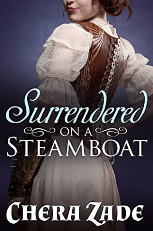 Surrendered on a Steamboat: A Historical Billionaire Romance (Lizzie Dell's World Travels Book 1)