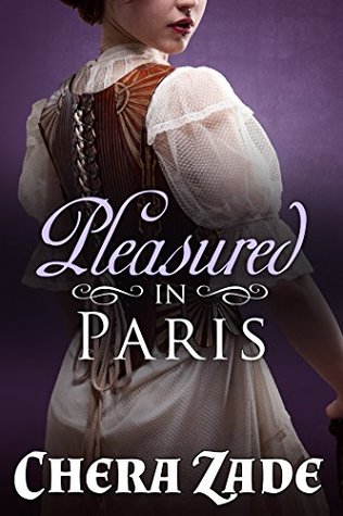 Pleasured in Paris: A Historical Billionaire Romance (Lizzie Dell's World Travels Book 2)