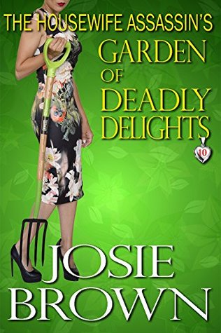 The Housewife Assassin's Garden of Deadly Delights (The Housewife Assassin, #10)