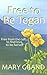 Free to Be Tegan: Free from...