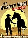 The Western Novel MEGAPACK™: 4 Classic Tales of the Old West