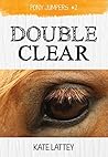 Double Clear by Kate Lattey