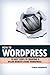 How To Wordpress - 10 Easy Steps to Creating A Killer Website... by Ciprian Gherghescu