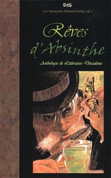 Rêves D'Absinthe: Dix Sept Textes De Littérature Décadente