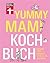 Yummy Mami Kochbuch: Essen für Kinder von 0–15 Jahren