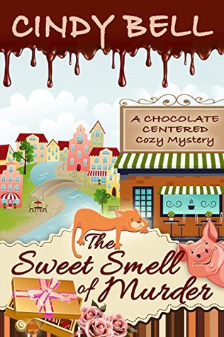 The Sweet Smell of Murder (Chocolate Centered Mystery #1)