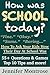 How Was School Today? - How To Ask Your Kids How Their Day At School Was: 55+ Questions & Games, Top 10 Tips and more!