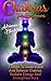 Chakras For Beginners: 7 Steps To Understand And Balance Chakras, Radiate Energy: (chakras and tibetan secrets by mary solomon, chakras by sara rider, ... third eye activation, third eye awakening))