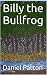 Billy the Bullfrog by Daniel Patton
