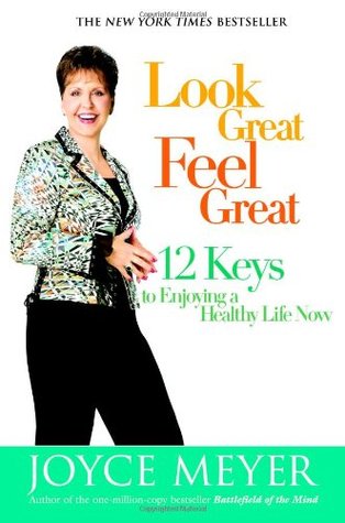 Look Great, Feel Great: 12 Keys to Enjoying a Healthy Life Now (Hardcover)