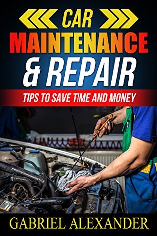 Car Maintenance & Repair: Tips To Save Time and Money (Car Maintenance Equipment,Car Maintenance Essential Tools,Car Maintenance During Lease,Car Maintenance do it yourself,)