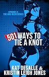 501 Ways to Tie a Knot by Kat DeSalle