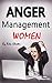 Anger Management Women: Anger Management Tips and Solutions for Women (Manage Anger, Managing Anger, Managing Rage, Control Your Anger, Anger Control, Rage Control, Control Emotions)