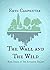 The Wall and The Wild (The ...