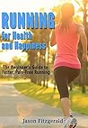 Running for Health and Happiness by Jason Fitzgerald Running for Health and Happiness by Jason Fitzgerald