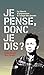 Je pense donc je dis by Nadia Geerts