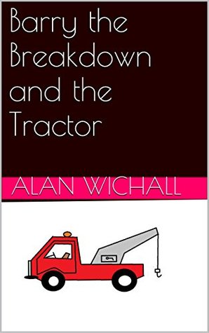 Barry the Breakdown and the Tractor (Kindle Edition)